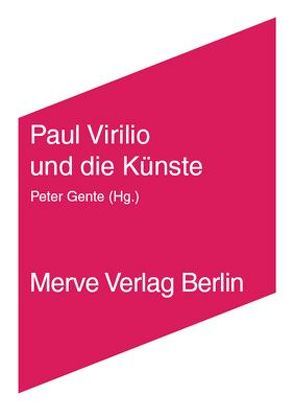 Paul Virilio und die Künste von Armitage,  John, Augé,  Marc, Gente,  Peter, Grzinic,  Marina, Könches,  Barbara, Paren,  Claude, Parent,  Claude, Ploog,  Jürgen