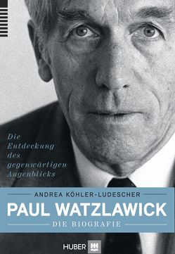 Paul Watzlawick – die Biografie von Köhler-Ludescher,  Andrea