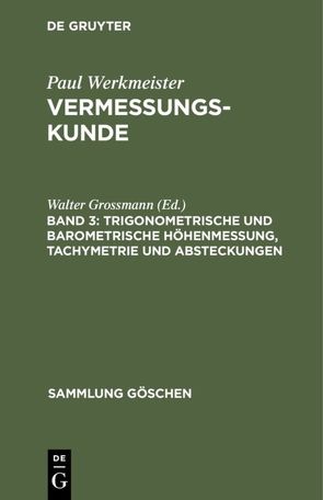 Vermessungskunde / Trigonometrische und barometrische Höhenmessung, Tachymetrie und Absteckungen von Grossmann,  Walter