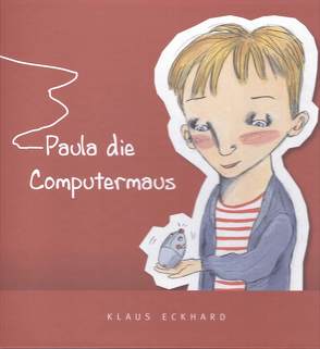 Paula die Computermaus von Eckhard,  Klaus