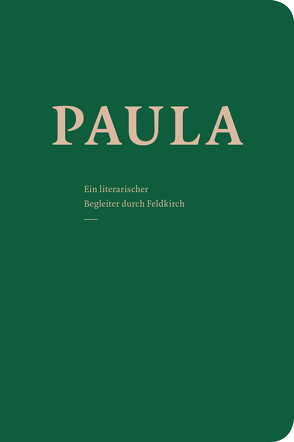 PAULA – Ein literarischer Begleiter durch Feldkirch, Band II