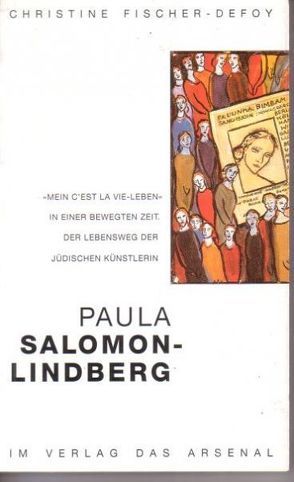 Paula Salomon-Lindberg – mein „C’est la vie“-Leben von Fischer-Defoy,  Christine, Moses-Krause,  Peter