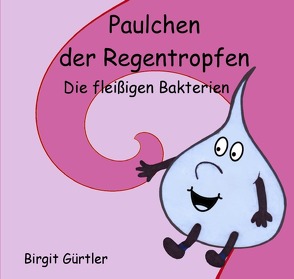 Paulchen der Regentropfen von Gürtler,  Birgit