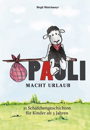 Pauli macht Urlaub von Minichmayr,  Birgit