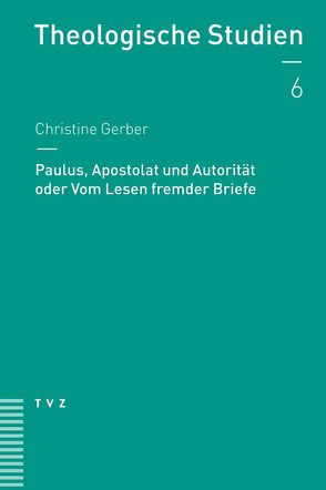 Paulus, Apostolat und Autorität oder Vom Lesen fremder Briefe von Gerber,  Christine