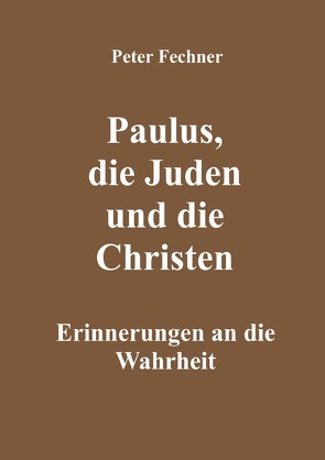 Paulus, die Juden und die Christen von Fechner,  Peter