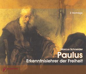 Paulus – Erkenntnislehrer der Freiheit von Schneider,  Marcus