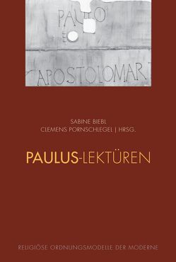 Paulus-Lektüren von Biebl,  Sabine, Christophersen,  Alf, Finkelde,  Dominik, Holl,  Herbert, Kabisch,  Jens, Legendre,  Pierre, Parotto,  Giuliana, Päthe,  Thorben, Pornschlegel,  Clemens, Schmidt,  Christoph, Schütz,  Anton, Zeillinger,  Peter