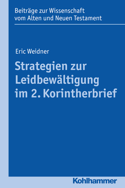 Strategien zur Leidbewältigung im 2. Korintherbrief von Dietrich,  Walter, Gielen,  Marlis, Scoralick,  Ruth, von Bendemann,  Reinhard, Weidner,  Eric