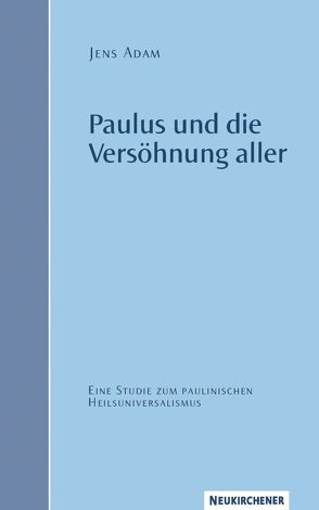 Paulus und die Versöhnung aller von Adam,  Jens