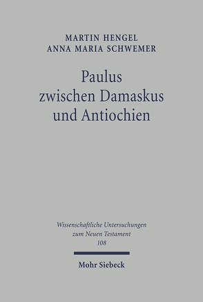 Paulus zwischen Damaskus und Antiochien von Hengel,  Martin, Knauf,  E A, Schwemer,  Anna Maria