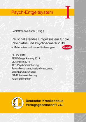 Pauschalierendes Entgeltsystem für die Psychiatrie und Psychosomatik 2019 von Brändle,  Guido, Brobeil,  Thomas, Cuno,  Robert, Derix,  Frank, Draheim,  Michael, Gensch,  Christoph, Godemann,  Frank, Hähnel,  Torsten, Jadgfeld,  Frank, Klär,  Andreas, Koerdt,  Stefan, Köhler,  Nicola, Laufer,  Roland, Liese,  Bodo, Petkovic,  Ivan, Röske,  Anja, Roths,  Urban, Rümmelin,  Bernadette, Schlottmann,  Nicole, Vaillant,  Jochen