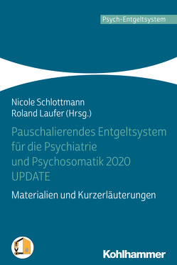 Pauschalierendes Entgeltsystem für die Psychiatrie und Psychosomatik 2020 UPDATE von Draheim,  Michael, Jäckel,  Dörte, Koerdt,  Stefan, Laufer,  Roland, Röske,  Anja, Roths,  Urban, Schlottmann,  Nicole, Vaillant,  Jochen, Wittrich,  Anke