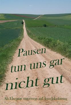 Pausen tun uns gar nicht gut von Benecke,  Heidrun, Benecke,  Jürgen