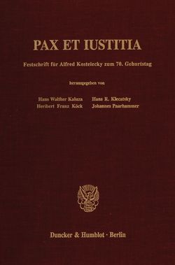 Pax et Iustitia. von Kaluza,  Hans Walther, Klecatsky,  Hans R., Koeck,  Heribert Franz, Paarhammer,  Johannes