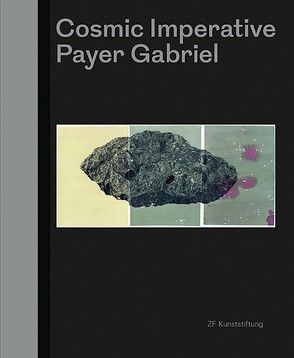 Payer Gabriel: Cosmic Imperative von Gabriel,  Martin, Höller,  Silvia, Lenz,  Matthias, Michel,  Regina, Payer,  Micha