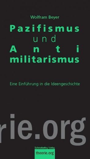 Pazifismus und Antimilitarismus von Beyer,  Wolfram