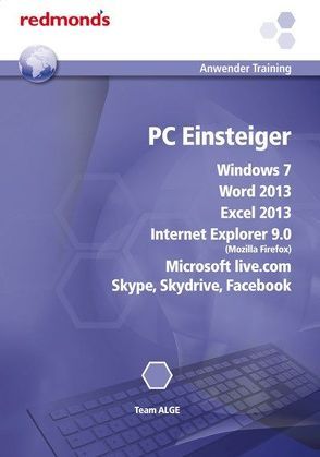 PC Einsteiger Win7, Word 13, Excel 13, IE 9.0, MS live.com, Skype, Skydrive, Facebook