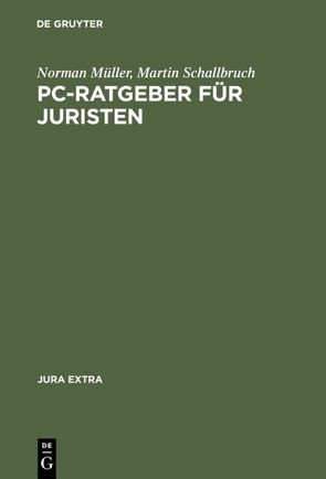 PC-Ratgeber für Juristen von Müller,  Norman, Schallbruch,  Martin