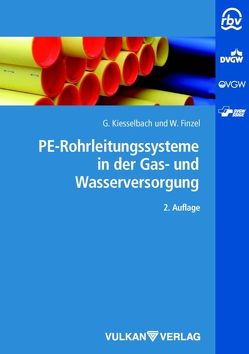 PE-Rohrleitungssysteme in der Gas- und Wasserverteilung von Finzel,  Walburga, Kiesselbach,  Gerhard