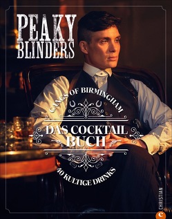 Peaky Blinders. Gangs of Birmingham. Das Cocktailbuch von Deslandes,  Charly, Gückstock,  Stefanie, Houdré-Grégoire,  Sandrine