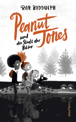 Peanut Jones und die Stadt der Bilder von Biddulph,  Rob, Maatsch,  Katja