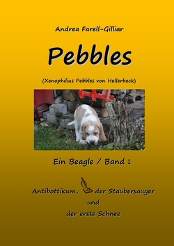 PEBBLES EIN BEAGLE / BAND I von Farell-Gilliar,  Andrea