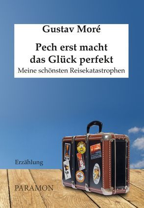 Pech erst macht das Glück perfekt von Moré,  Gustav