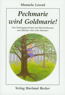 Pechmarie wird Goldmarie! von Lowak,  Manuela