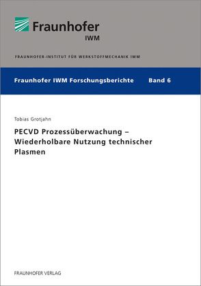 PECVD Prozessüberwachung – Wiederholbare Nutzung technischer Plasmen. von Grotjahn,  Tobias