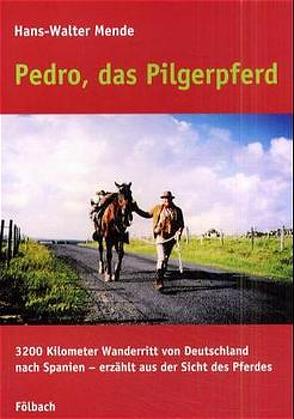 Pedro, das Pilgerpferd von Mende,  Hans W