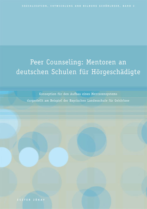 Peer Counseling: Mentoren an deutschen Schulen für Hörgeschädigte von Jókay,  Eszter