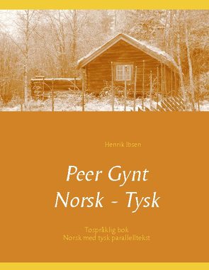 Peer Gynt – Tospråklig Norsk – Tysk von Ibsen,  Henrik, Morgenstern,  Christian, Porthun,  Jan