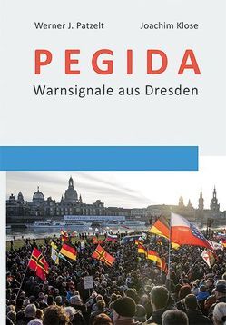 PEGIDA von Currle,  Philipp, Klose,  Joachim, Patzelt,  Werner J., Pflugradt,  Lisa, Pleul,  Clemens, Scharf,  Stefan, Segelke,  Sven, Weißenhorn,  Laura