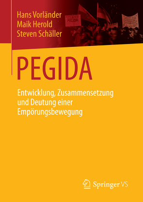 PEGIDA von Herold,  Maik, Schäller,  Steven, Vorländer,  Hans