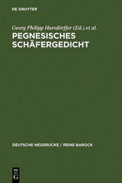 Pegnesisches Schäfergedicht von Birken,  Sigmund, Garber,  Klaus, Harsdörffer,  Georg Philipp, Klaj,  Johann