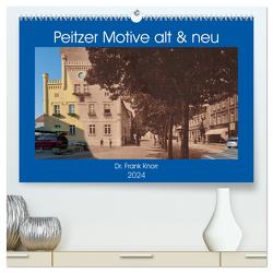 Peitzer Motive alt und neu (hochwertiger Premium Wandkalender 2024 DIN A2 quer), Kunstdruck in Hochglanz von Frank Knorr,  Dr.