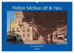 Peitzer Motive alt und neu (Wandkalender 2024 DIN A2 quer), CALVENDO Monatskalender von Frank Knorr,  Dr.