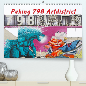 Peking 798 Artdistrict (Premium, hochwertiger DIN A2 Wandkalender 2022, Kunstdruck in Hochglanz) von Gerner-Haudum,  Gabriele