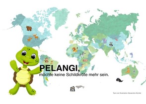 PELANGI, möchte keine Schildkröte mehr sein. von Nünlist,  Alexandra