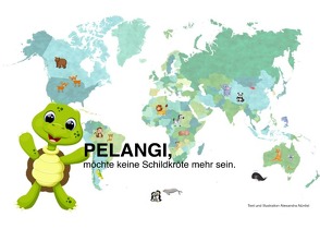 PELANGI, möchte keine Schildkröte mehr sein. / PELANGI, möchte keine Schildkröte mehr sein. Mit Comic von Nünlist,  Alexandra