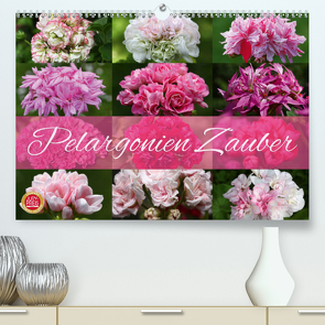 Pelargonien Zauber (Premium, hochwertiger DIN A2 Wandkalender 2021, Kunstdruck in Hochglanz) von Cross,  Martina