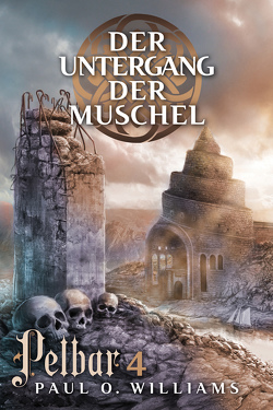 Pelbar-Zyklus (4 von 7): Der Untergang der Muschel von Holicki,  Irene, Williams,  Paul O.