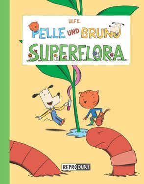 Pelle und Bruno – Superflora von Ulf,  K