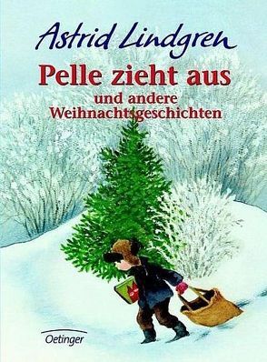 Pelle zieht aus und andere Weihnachtsgeschichten von Berg,  Björn, Kapoun,  Senta, Kornitzky,  Anna-Liese, Lindgren,  Astrid, Peters,  Karl Kurt, von Hollander-Lossow,  Else, Wiberg,  Harald, Wikland,  Ilon