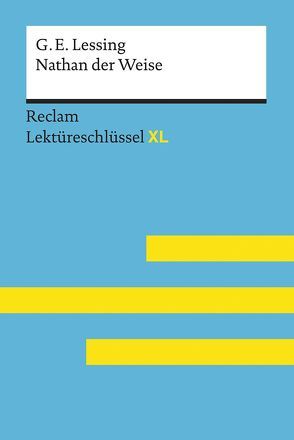 Nathan der Weise von Gotthold Ephraim Lessing: Lektüreschlüssel mit Inhaltsangabe, Interpretation, Prüfungsaufgaben mit Lösungen, Lernglossar. (Reclam Lektüreschlüssel XL) von Pelster,  Theodor