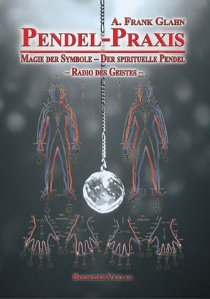 Pendel-Praxis – Magie der Symbole – Der spirituelle Pendel – Radio des Geistes von Glahn,  Frank A.