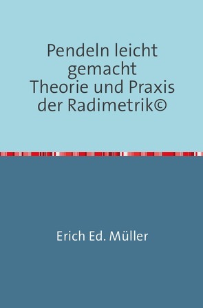 Pendeln leicht gemacht von Müller,  Erich Ed.