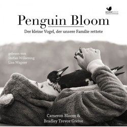 Penguin Bloom von Bloom ,  Cameron, Freidrich,  Ernst Matthias, Friedrich,  Ernst Matthias, Greive,  Bradley Trevor, Wagner,  Lisa, Wilkening,  Stefan