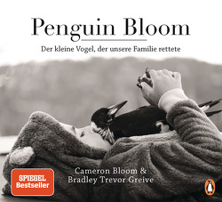 Penguin Bloom von Bloom ,  Cameron, Greive,  Bradley Trevor, Pannowitsch,  Ralf